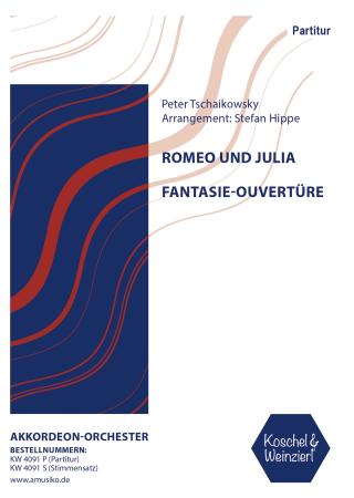 Romeo und Julia - Fantasie-Ouvertüre, Peter Tschaikowsky, Stefan Hippe, Akkordeon-​Orchester, Wertungsstück, Wettbewerbsliteratur, Konzertstück, schwer, Höchststufe, Akkordeon Noten, Cover