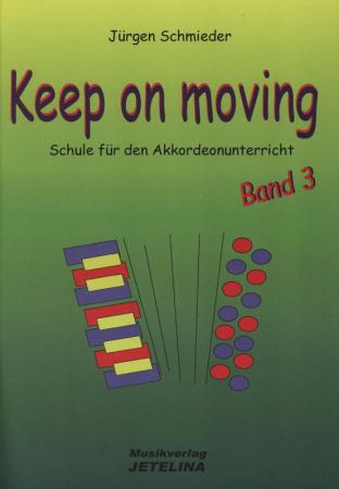 Keep on moving, Jürgen Schmieder, Schulwerk für Akkordeon, Standardbass MII, Akkordeonschule, Lehrwerk, Fortsetzung, leicht, Anfänger, Akkordeonunterricht, Akkordeon spielen lernen, Akkordeon Noten, Cover