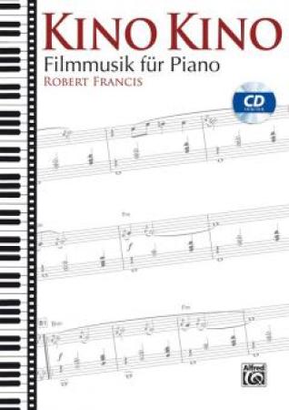 Kino Kino, Robert Francis, Piano-Solo, Klavier-Solo, Spielheft, Soloband, Filmmusik, Soundtracks, inkl. CD, leicht-mittelschwer, Klavier Noten, Cover
