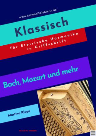 Klassisch | Bach, Mozart und mehr, Martina Kluge, Steirische Harmonika, Griffschrift, Spielheft, Soloband, berühmte Komponisten, leicht-schwer, ​Harmonika Noten, Cover