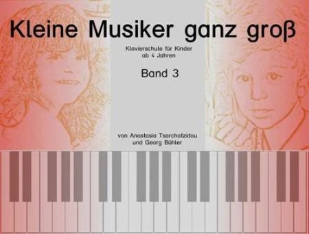 Kleine Musiker ganz groß Band 3, Anastasia Tsarchatzidou, Georg Bühler, Schulwerk für Klavier, leicht, für Kinder ab 4 Jahren, kindgerecht, inkl. Playback-CD, Klavierunterricht, Klavierschüler, Anfänger am Klavier, Klavierschule, Klavier Noten, Cover