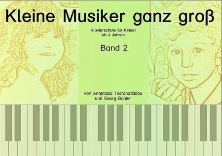Kleine Musiker ganz groß Band 2, Anastasia Tsarchatzidou, Georg Bühler, Schulwerk für Klavier, sehr leicht-leicht, für Kinder ab 4 Jahren, kindgerecht, inkl. Playback-CD, Klavierunterricht, Klavierschüler, Anfänger am Klavier, Klavierschule, Klavier Noten