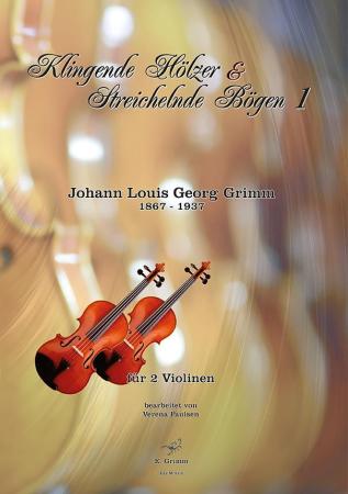 Klingende Hölzer & Streichelnde Bögen 1, Johann Louis Georg Grimm, Dimitri Stepanowitsch Bortniansky, Verena Paulsen, Spielheft, für 2 Violinen, Violinduett, Violinen Noten, Cover