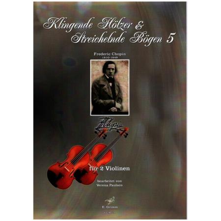 Klingende Hölzer & Streichelnde Bögen 5, Frédéric Chopin, Verena Paulsen, Spielheft, für 2 Violinen, Violinduett, Violinen Noten, Cover