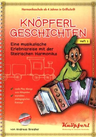 Knöpferlgeschichten 1, Andreas Greidler, Lehrwerk, Schulwerk, für Kinder ab 4 Jahren, Steirische Harmonika, Griffschrift, sehr leicht, ​inkl. Audio-CD, Harmonika spielen lernen mit Spaß, Anfänger, Harmonikaunterricht, Harmonika Noten, Cover