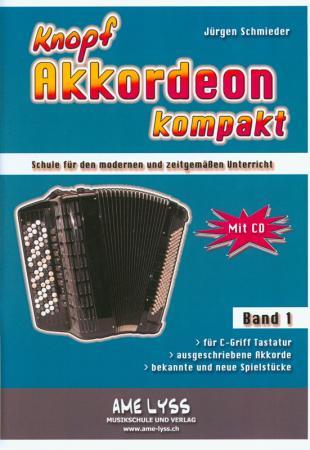 Knopfakkordeon kompakt Band 1, Jürgen Schmieder, Akkordeonschule mit CD, Akkordeon-Solo, C-Griff Knopf, Schulwerk, Lehrwerk, sehr leicht, Akkordeon Noten, Knopfakkordeon spielen lernen, Anfänger, Unterricht, Akkordeonunterricht