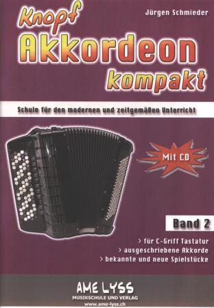 Knopfakkordeon kompakt Band 2, Jürgen Schmieder, Akkordeonschule mit CD, Akkordeon-Solo, C-Griff Knopf, Schulwerk, Lehrwerk, sehr leicht-leicht, Akkordeon Noten, Knopfakkordeon spielen lernen, Anfänger, Unterricht, Akkordeonunterricht, Cover