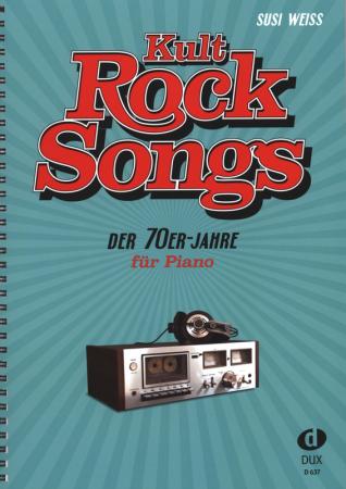 Kult-Rocksongs der 70er-Jahre, Susi Weiss, Klavier-Solo, Piano-Solo, Spielheft, Soloband, Kulthits, Rock-Klassiker, Megahits, Rockmusik, leicht-mittelschwer, Klavier Noten, Cover