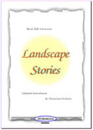 Landscape Stories, Ralf Schwarzien, Akkordeon-Orchester, Originalkomposition, sinfonische Konzertmusik in drei Akten, Wertungsstück, Wettbewerbsstück, Wettbewerbsliteratur, Oberstufe, schwer, anspruchsvoll, Originalmusik, Akkordeon Noten, Cover