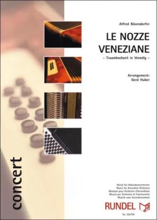 Le Nozze Veneziane, Traumhochzeit in Venedig, Alfred Bösendorfer, Gerd Huber, Akkordeonorchester, Konzertstück, mittelschwer-schwer, Akkordeon Noten, Cover