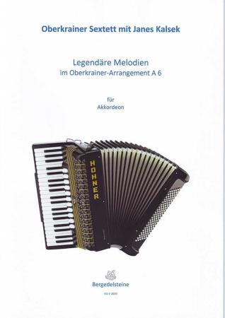 Legendäre Melodien im Oberkrainer Arrangement A6, Oberkrainer Sextett, Janes Kalšek, Akkordeon-Solo, Standardbass MII, Spielheft , Soloband, Volksmusik, Polka, Walzer, Akkordeon Noten, Cover