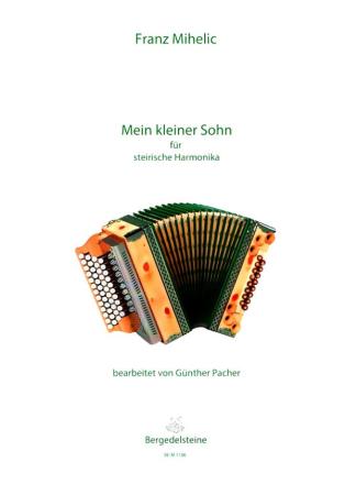 Mein kleiner Sohn, Franc Mihelic, Ilona Schultz, Steirische Harmonika Solo, Griffschrift, Einzelausgabe, Volksmusik aus Slowenien, alpenländische Volksmusik Noten, Noten für Steirische Harmonika, Cover