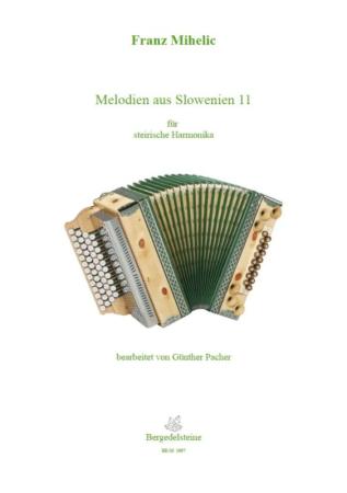 Melodien aus Slowenien 11, Franc Mihelic, Günther Pacher, Steirische Harmonika Solo, Griffschrift, Spielheft, Soloband, Volksmusik aus Slowenien, alpenländische Volksmusik Noten, Noten für Steirische Harmonika, Cover