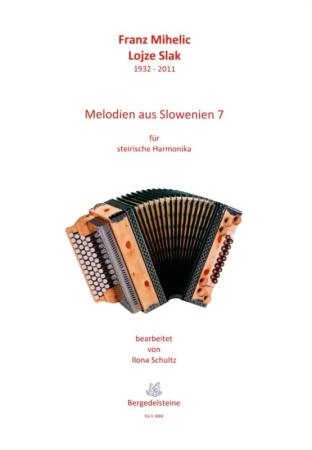 Melodien aus Slowenien 7, Franc Mihelic, Lojze Slak, Ilona Schultz, Steirische Harmonika Solo, Griffschrift, Spielheft, Soloband, Volksmusik aus Slowenien, alpenländische Volksmusik Noten, Noten für Steirische Harmonika, Cover