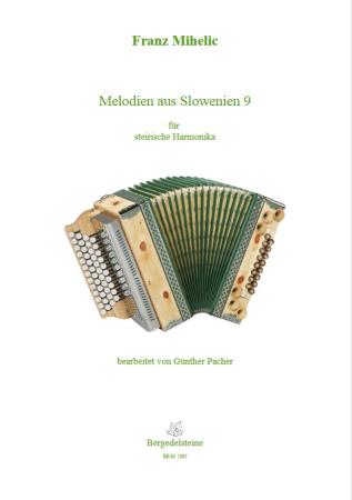 Melodien aus Slowenien 9, Franc Mihelic, Günther Pacher, Steirische Harmonika Solo, Griffschrift, Spielheft, Soloband, Volksmusik aus Slowenien, alpenländische Volksmusik Noten, Noten für Steirische Harmonika, Cover