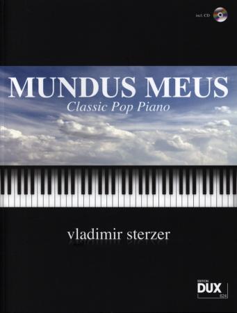 Mundus Meus, Vladimir Sterzer, Klavier-Solo, Piano-Solo, Spielheft, Soloband, Classic Pop Piano, moderne Popmusik, Jazz, traumhafte Melodien, technische Finesse, Originalkompositionen, inkl. CD, mittelschwer, Klavier Noten, Cover