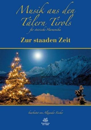 Musik aus den Tälern Tirols - Zur staaden Zeit, Michael Uhr, Steirische Harmonika, Griffschrift, Spielheft, Soloband, Volksmusik, Adventslieder, Weihnachtslieder, Volksmusik Noten, Noten für Steirische Harmonika, Cover