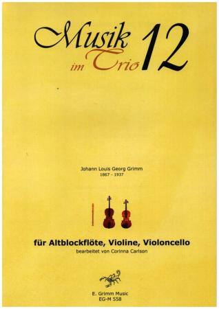 Musik im Trio 12, Johann Louis Georg Grimm, Corinna Carlson Kammermusik-Trio, Altblockflöte, Violine, Violincello, klassische Musik, Polka, Walzer, Trio-Noten, Noten für Kammermusik-Trio, Cover