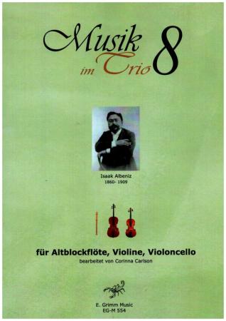 Musik im Trio 8, Issac Albéniz, Corinna Carlson Kammermusik-Trio, Altblockflöte, Violine, Violincello, klassische Musik, spanischer Nationalstil, Trio-Noten, Noten für Kammermusik-Trio, Cover