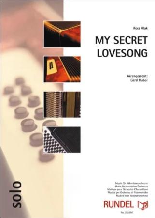 My Secret Lovesong, Kees Vlak, Gerd Huber, Akkordeonorchester, festliches Konzertstück, leicht-mittelschwer, Hochzeit, Serenade, Kirchenkonzert, Ständchen, Akkordeon Noten, Cover