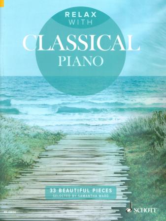 Relax with Classical Piano, Samantha Ward, Klavier-Solo, Piano-Solo, Spielheft, Soloband, entspannende Stücke, Stücke der Klassik, klassische Musik, klassische Stücke, mit Musik relaxen, leicht-mittelschwer, Klavier Noten, musizieren nach Feierabend, musi