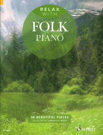 Relax with Folk Piano, Samantha Ward, Klavier-Solo, Piano-Solo, Spielheft, Soloband, entspannende Stücke, Folk Music, Folklore, Volksmusik, mit Musik relaxen, leicht-mittelschwer, Klavier Noten, Cover