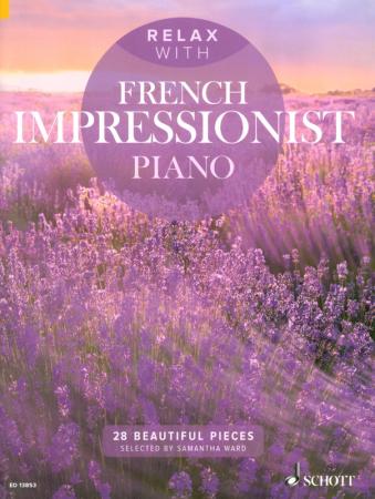 Relax with French Impressionist Piano, Samantha Ward, Klavier-Solo, Piano-Solo, Spielheft, Soloband, entspannende Stücke, Stücke französischer Impressionisten, Claude Debussy, Erik Satie, mit Musik relaxen, leicht-mittelschwer, Klavier Noten, musizieren n
