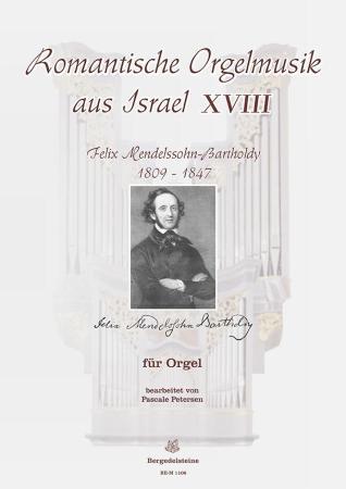 Romantische Orgelmusik aus Israel 18, Felix Mendelssohn-Bartholdy, Pascale Petersen, Orgel, Spielheft, Soloband, klassische Musik, Romantik, Orgel Noten, Cover
