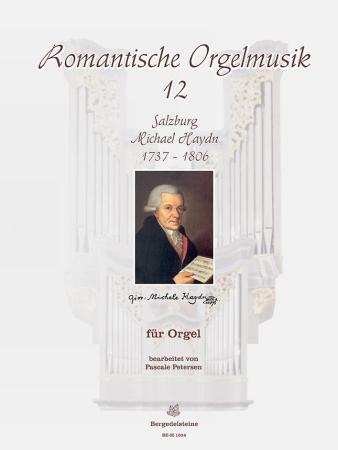 Romantische Orgelmusik aus Salzburg 12: Michael Haydn, Pascale Petersen, Orgel, Spielheft, Soloband, klassische Musik, Romantik, Orgel Noten, Cover
