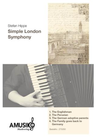 Simple London Symphony, Stefan Hippe, viersätzige Suite für Akkordeonorchester, Höchststufe, Originalkomposition, Originalmusik, Familiengeschichte, Akkordeon Noten