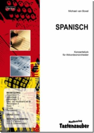 Spanisch, Michael van Boxel, Akkordeonorchester, Konzertstück, mittelschwer, spanisches Flair, musikalische Reise, Originalkomposition, Originalmusik, Akkordeon Noten