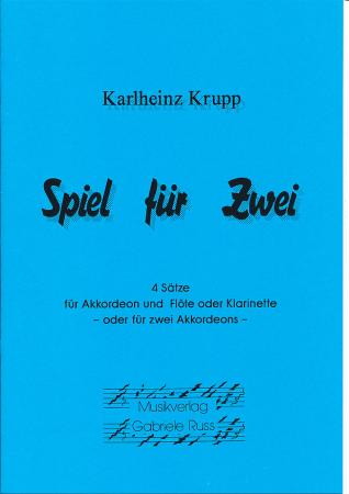 Spiel für zwei, Karlheinz Krupp, Akkordeon-Duo, Standardbass MII, Akkordeon und Flöte, Akkordeon und Klarinette, Kammermusik, Originalkomposition, viersätzig, mittelschwer, Akkordeon Noten