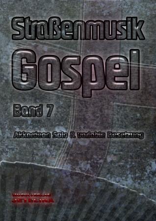 Straßenmusik Band 7 - Gospel, Gottfried Hummel, Akkordeon-Solo, Akkordeon-Duo, Akkordeon-Kammermusik, Melodieinstrument in C / B / Es, Spielheft, Spielband, leicht-mittelschwer, Akkordeon Noten