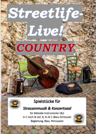 Streetlife live! Country, Gottfried Hummel, Kammermusik-Spielheft, 2 Melodieinstrumente (in C hoch & tief, Bb, Es, C (Bass-Schlüssel)), Begleitstimme (Akkordeon oder Klavier), Bass, Percussion, Spielstücke, Tophits, Straßenmusik, Konzertsaal, leicht-mitte