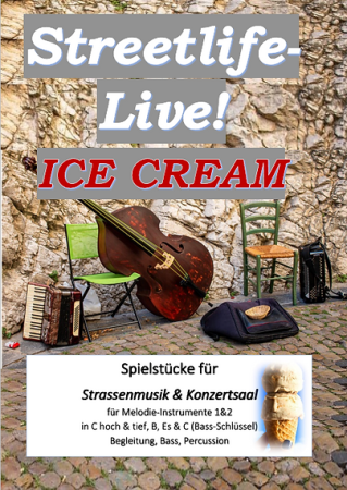 Streetlife live! Icecream, Robert Adolph Keiser King, Gottfried Hummel, Kammermusik, 2 Melodieinstrumente (in C hoch & tief, Bb, Es, C (Bass-Schlüssel)), Begleitstimme (Akkordeon oder Klavier), Bass, Percussion, Einzelausgabe, Dixieland, Standard, Spielst