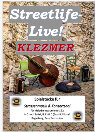 Streetlife live! Klezmer, Gottfried Hummel, Kammermusik-Spielheft, 2 Melodieinstrumente (in C hoch & tief, Bb, Es, C (Bass-Schlüssel)), Begleitstimme (Akkordeon oder Klavier), Bass, Percussion, 8 Spielstücke, jüdische Folklore, Straßenmusik, Konzertsaal,