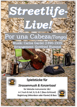 Streetlife live! Por una cabeza (Tango), Carlos Gardel, Gottfried Hummel, Kammermusik-Spielheft, 2 Melodieinstrumente (in C hoch & tief, Bb, Es, C (Bass-Schlüssel)), Begleitstimme (Akkordeon oder Klavier), Bass, Spielstück, Filmmusik, Straßenmusik, Konzer