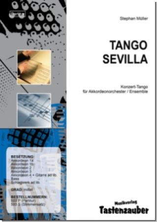 Tango Sevilla, Stephan Müller, Akkordeon-Orchester, Akkordeon-Ensemble, Konzerttango, mittelschwer, Wertungsstück, Wettbewerbsnoten, Wettbewerbsliteratur, Mittelstufe, Originalmusik, Akkordeon Noten, Originalkomposition
