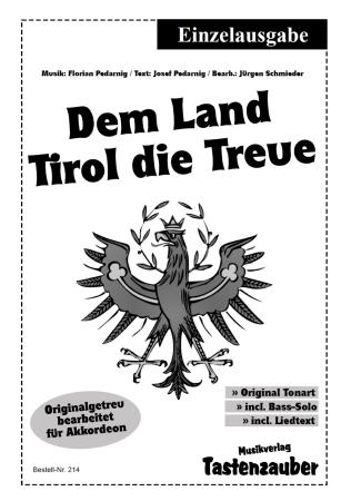 Dem Land Tirol die Treue, Jürgen Schmieder, Florian Pedarnig, Josef Pedarnig, Einzelausgabe, Akkordeon-Solo, Standardbass MII, Marsch, mittelschwer, Tiroler Landeshymne, Akkordeon Noten