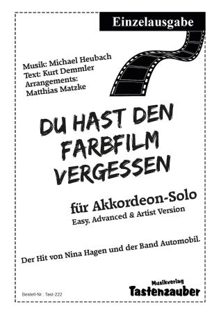 Du hast den Farbfilm vergessen, Michael Heumann, Kurt Demmler, Matthias Matzke, Einzelausgabe, Akkordeon-Solo, Standardbass MII, Nina Hagen, Automobil, Megahit, Schlager, 3 Versionen, leicht, easy Version, mittelschwer, advanced Version, schwer, artist Ve