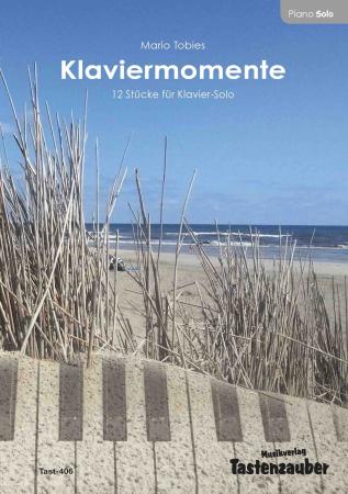 Klaviermomente, Mario Tobies, Klavier Solo, leicht bis mittelschwer, Klavierunterricht, Klavierspielen, neue Klaviernoten