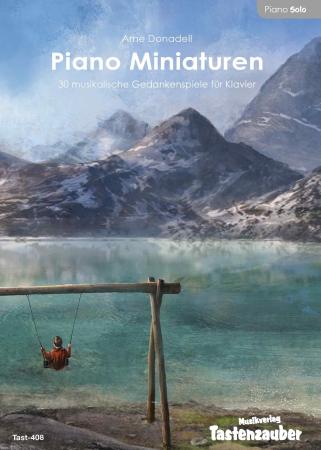 Piano Miniaturen, Arne Donadell, Spielheft für Klavier-Solo, 30 Miniaturen, mittelschwer, unterschiedliche Stimmungen, Klaviernoten