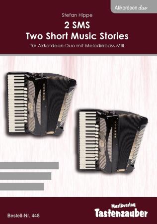 2 SMS - Two Short Music Stories, Stefan Hippe, Originalomposition für Akkordeon Duo, Melodiebass MIII, schwer, Duett, zweisätzig, Akkordeon Noten