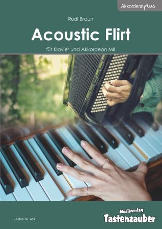Acoustic Flirt, Rudi Braun, Akkordeon plus, Kammermusik, Akkordeon, Standardbass MII, Klavier, Suite in 3 Sätzen, mittelschwer, Musiknoten, Akkordeon Noten