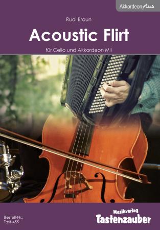 Acoustic Flirt, Rudi Braun, Suite in 3 Sätzen, Cello und Akkordeon, Duo, Duett, Standardbass MII, mittelschwer, Kammermusik, Akkordeon Noten