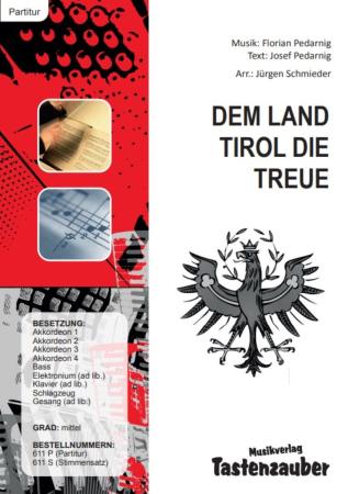 Dem Land Tirol die Treue, Jürgen Schmieder, Florian Pedarnig, Josef Pedarnig, Akkordeon-Orchester, Marsch, mittelschwer, heimliche Tiroler Landeshymne, Akkordeon Noten