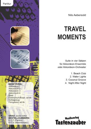 Travel Moments, Nils Aebersold, Akkordeon-Orchester, Akkordeon-Ensemble, Suite in 4 Sätzen, leicht-mittelschwer, Mittelstufe, Wettbewerbsliteratur, Wettbewerbsnoten, Wertungsstück, Originalkomposition, Originalmusik, Akkordeon Noten, Cover