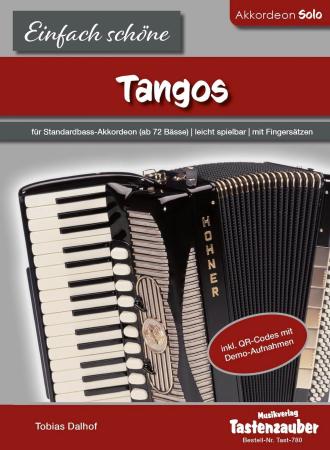 Einfach schöne Tangos, Tobias Dalhof, Akkordeon-Solo, Standardbass MII, Spielheft, Soloband, Vorspiel, Konzert, Akkordeonunterricht, leicht, Anfänger, Wiedereinsteiger, Akkordeon Noten