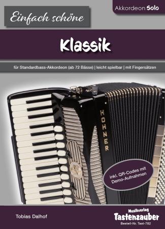 Einfach schöne Klassik, Tobias Dalhof, Akkordeon-Solo, Standardbass MII, Spielheft, Soloband, Vorspiel, Konzert, Akkordeonunterricht, leicht, Anfänger, Wiedereinsteiger, Akkordeon Noten, klassische Werke großer Meister, Cover