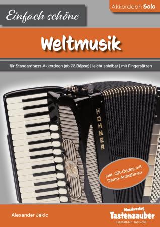 Einfach schöne Weltmusik, Alexander Jekic, Akkordeon-Solo, Standardbass MII, Spielheft, Soloband, Vorspiel, Konzert, Akkordeonunterricht, World Music, leicht, Anfänger, Wiedereinsteiger,inkl. Online-Audio, Akkordeon Noten, Cover